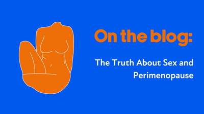 Blog: The Truth About Sex and Perimenopause - Answering all of your questions