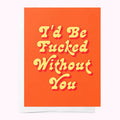 Bad On Paper I'D BE FUCKED WITHOUT YOU greeting card